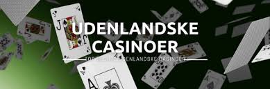 Udenlandsk Casino En Guide til Det Bedste Spil