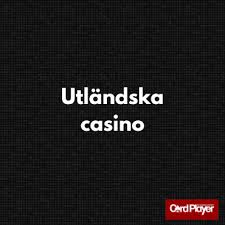 Utländska Casinon Ditt Guide till Spännande Online Spel